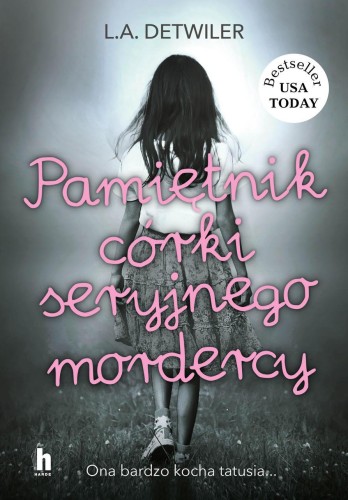 Pamiętnik córki seryjnego mordercy, L.A. Detwiler