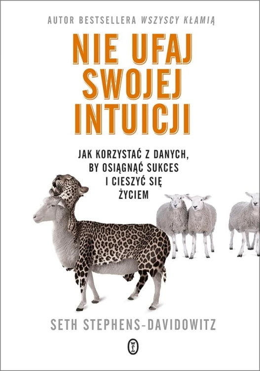 Nie ufaj swojej intuicji. Jak korzystać z...