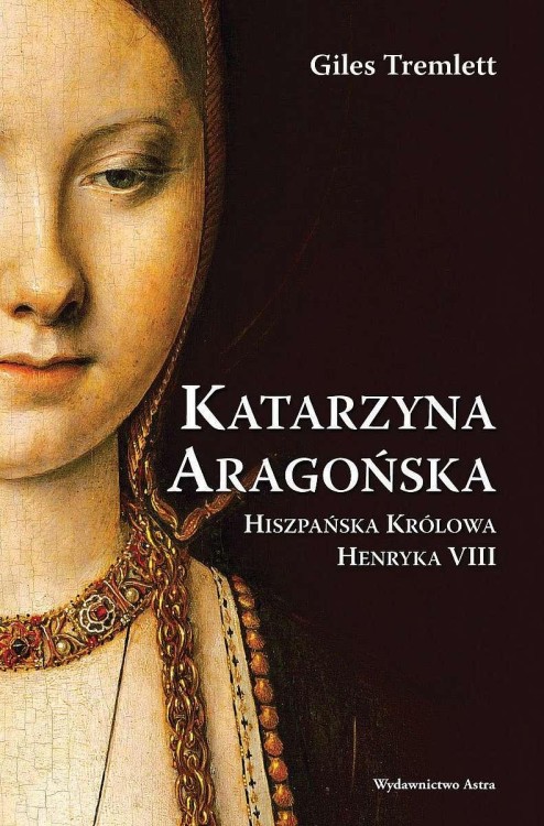 Katarzyna Aragońska. Hiszpańska Królowa...