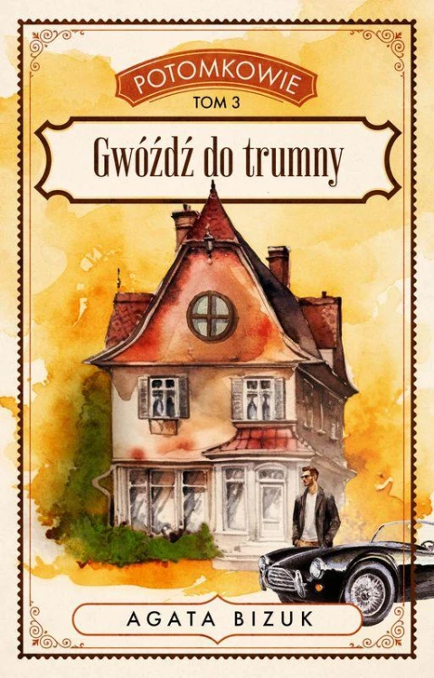 Gwóźdź do trumny. Potomkowie. Tom 3, Agata Bizuk