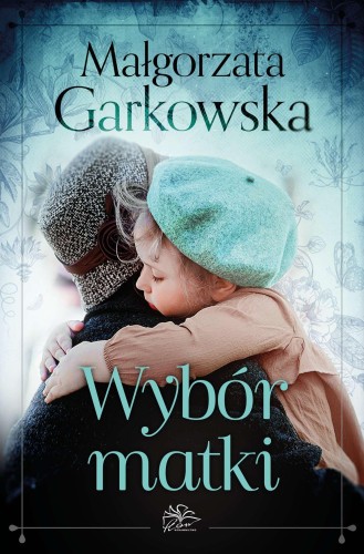 Wybór matki, Małgorzata Garkowska
