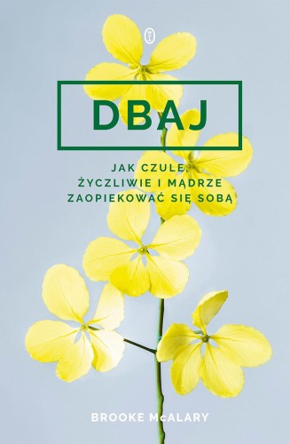 Dbaj. Jak czule, życzliwie i mądrze...