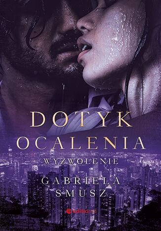 Wyzwolenie. Dotyk ocalenia, Gabriela Smusz