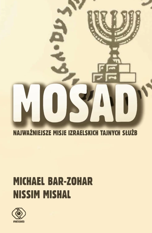 Mosad. Najważniejsze misje izraelskich tajnych...