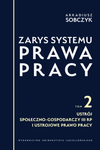 Zarys systemu prawa pracy. Tom 2. Ustrój...