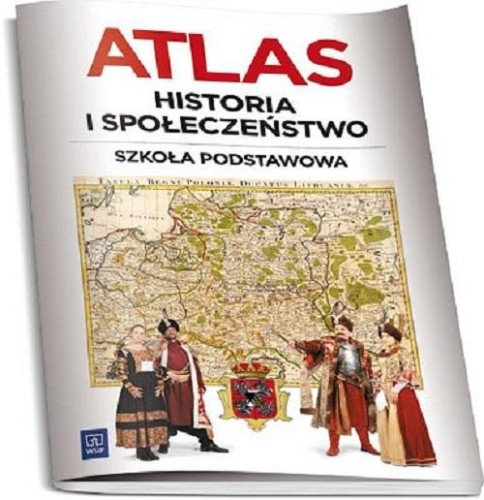Historia i społeczeństwo atlas dla klasy 4...