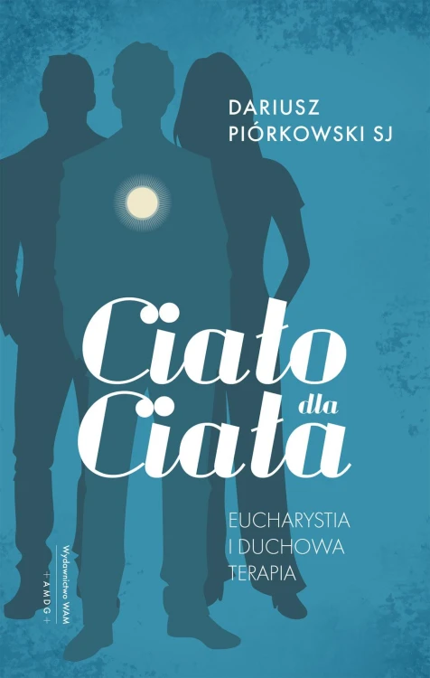 Ciało dla ciała. Eucharystia i duchowa terapia