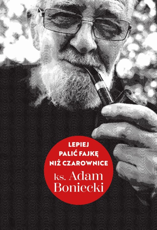 Lepiej palić fajkę niż czarownice, Adam Boniecki