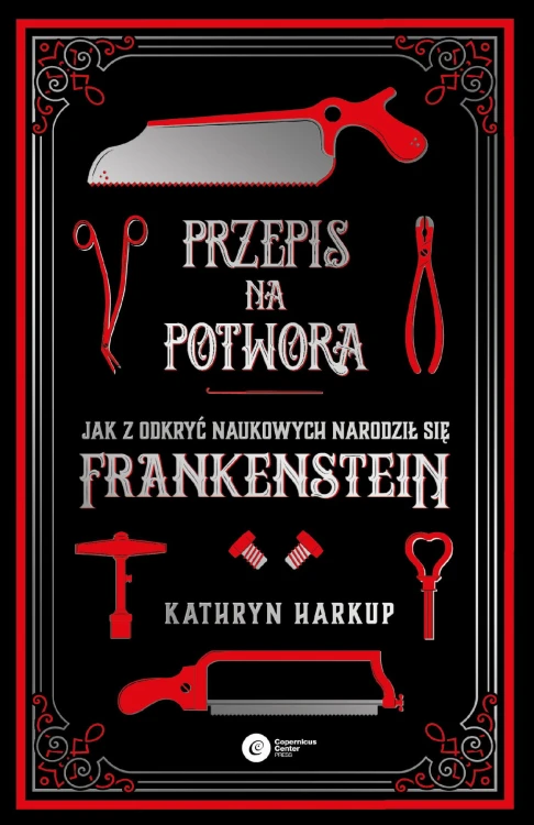 Przepis na potwora. Jak z odkryć naukowych...
