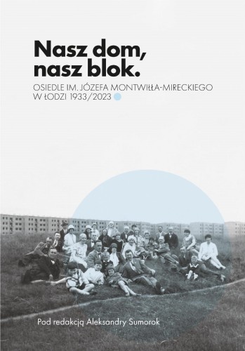 Nasz dom, nasz blok – o Osiedlu Montwiłła...
