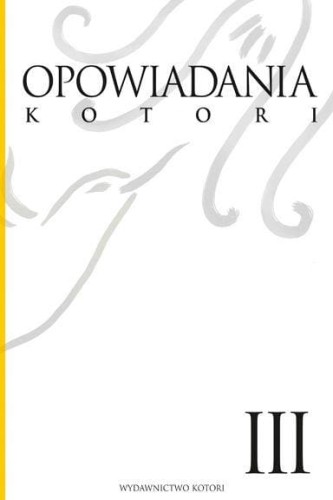 Opowiadania Kotori. Tom 3, Opracowanie zbiorowe