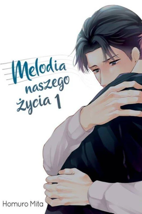 Melodia naszego życia. Tom 1, Homuro Mita