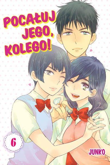 Pocałuj Jego, Kolego! Tom 6, Junko
