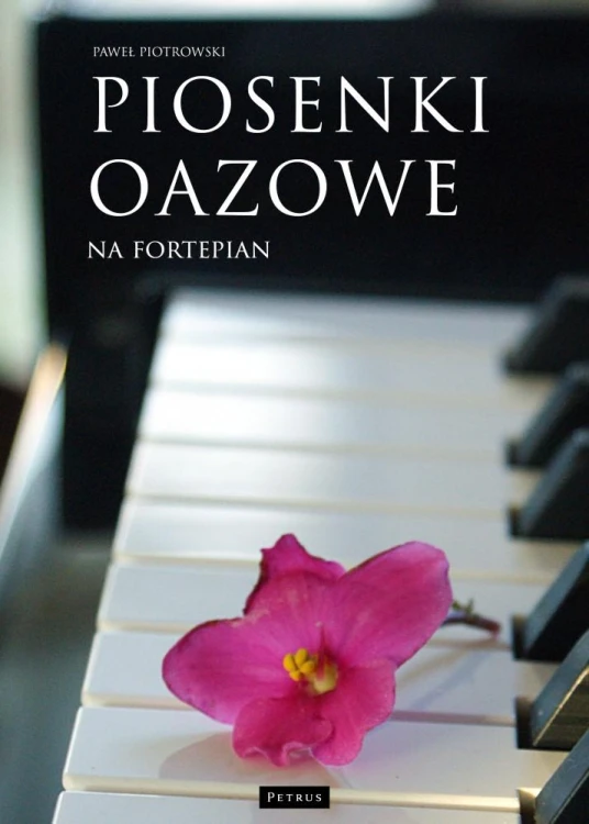 Piosenki oazowe na fortepian, Paweł Piotrowski