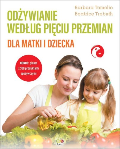 Odżywianie według Pięciu Przemian dla matki i...