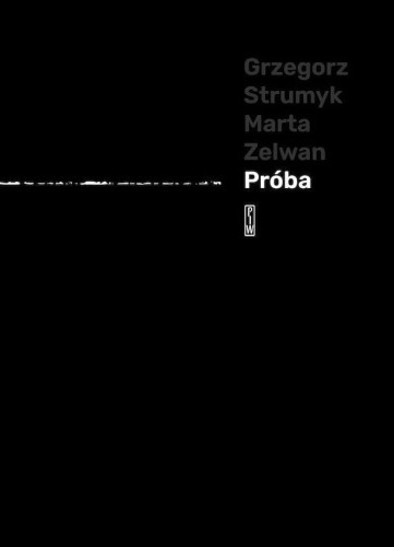Próba, Grzegorz Strumyk,Marta Zelwan
