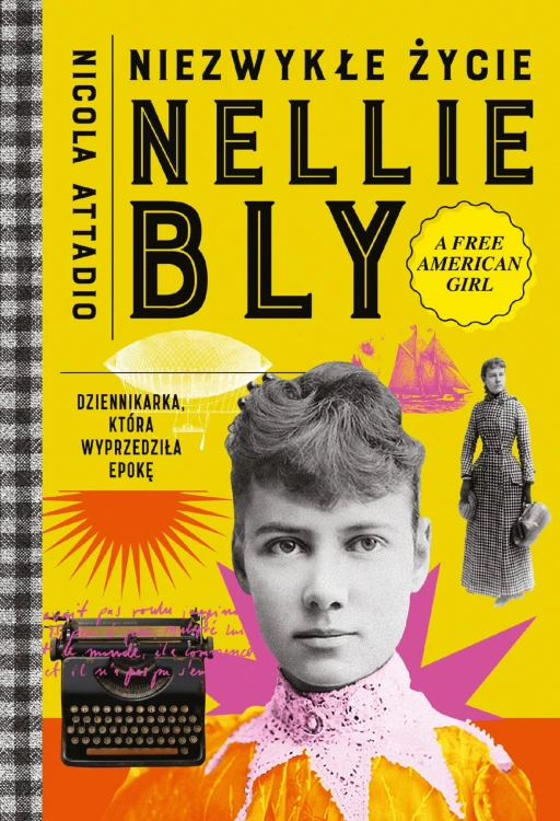 Niezwykłe życie Nellie Bly. Dziennikarka,...