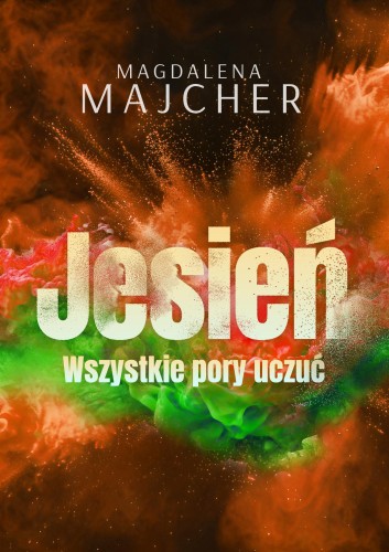 Wszystkie pory uczuć. Jesień, Magdalena Majcher