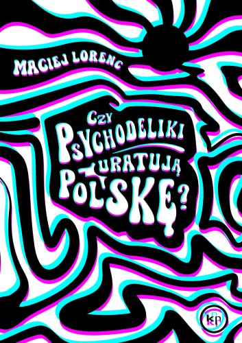 Czy psychodeliki uratują Polskę?, Maciej Lorenc
