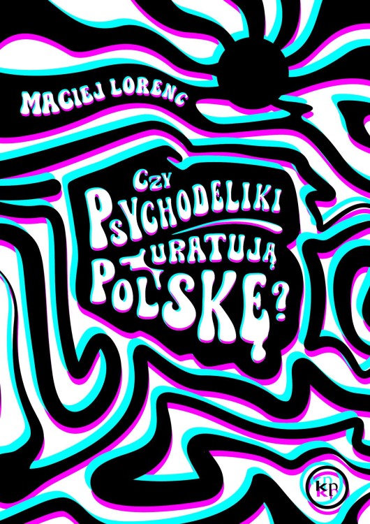 Czy psychodeliki uratują Polskę?, Maciej Lorenc