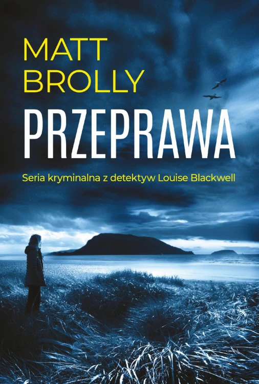 Przeprawa. Inspektor Louise Blackwell, Matt Brolly