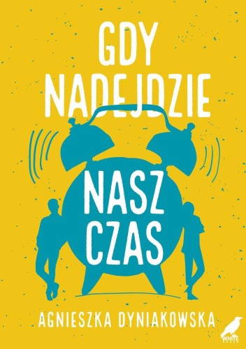 Gdy nadejdzie nasz czas, Agnieszka Dyniakowska
