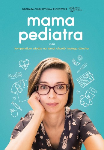 Mama pediatra radzi. Kompendium wiedzy na...