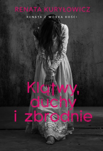 Klątwy, duchy i zbrodnie, Renata Kuryłowicz