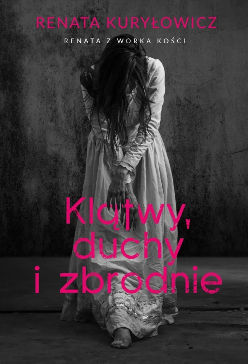 Klątwy, duchy i zbrodnie, Renata Kuryłowicz