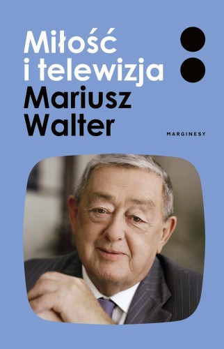 Miłość i telewizja, Mariusz Walter,Zofia Turowska