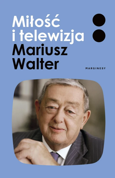 Miłość i telewizja, Mariusz Walter,Zofia Turowska