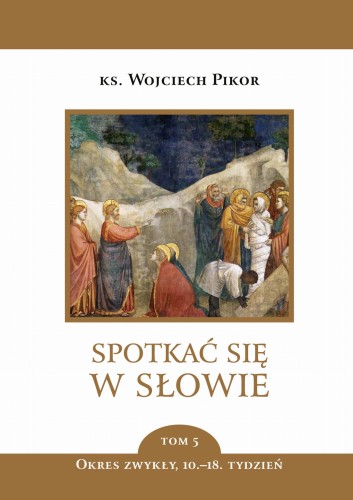 Spotkać się w słowie. Tom 5, Wojciech Pikor