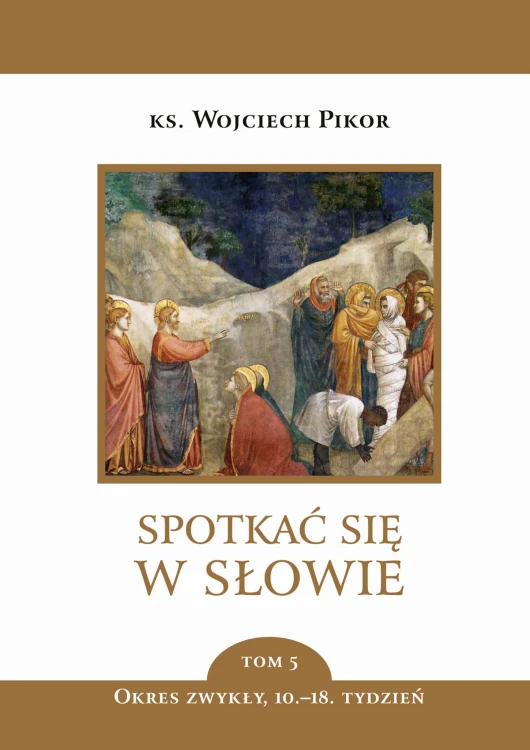 Spotkać się w słowie. Tom 5, Wojciech Pikor