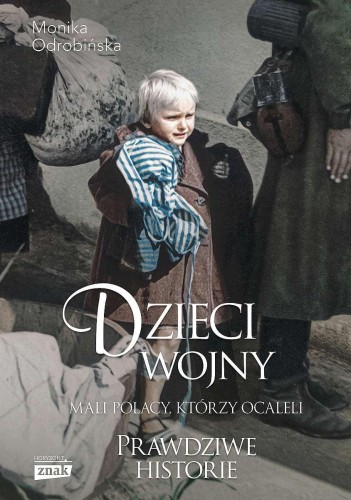 Dzieci wojny Mali Polacy, którzy ocaleli wyd....