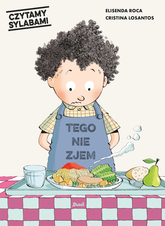Tego nie zjem!. Czytamy sylabami, Elisenda Roca