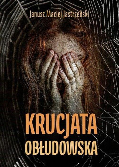 Krucjata obłudowska, Janusz Maciej Jastrzębski