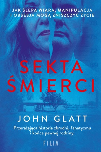 Sekta śmierci. Jak ślepa wiara, manipulacja i...