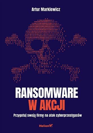 Ransomware w akcji. Przygotuj swoją firmę na...