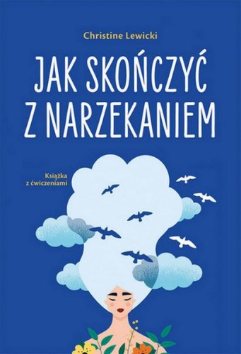 Jak skończyć z narzekaniem, Christine Lewicki