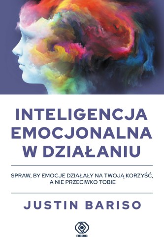 Inteligencja emocjonalna w działaniu. Poradnik...