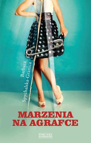 Marzenia na agrafce, Barbara Spychalska-Granica