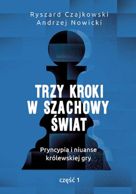 Trzy kroki w szachowy świat. Pryncypia i...