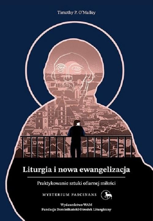 Liturgia i nowa ewangelizacja. Praktykowanie...
