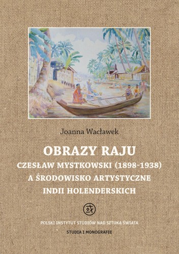 Obrazy raju. Czesław Mystkowski (1898-1938) a...