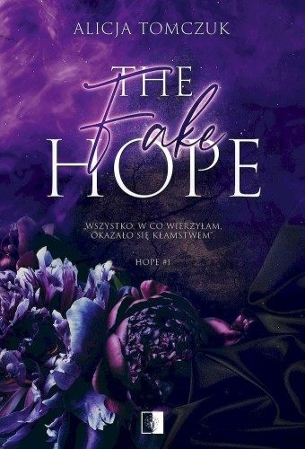 The Fake Hope. Hope. Tom 1, Alicja Tomczuk