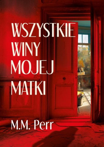 Wszystkie winy mojej matki, M.M. Perr