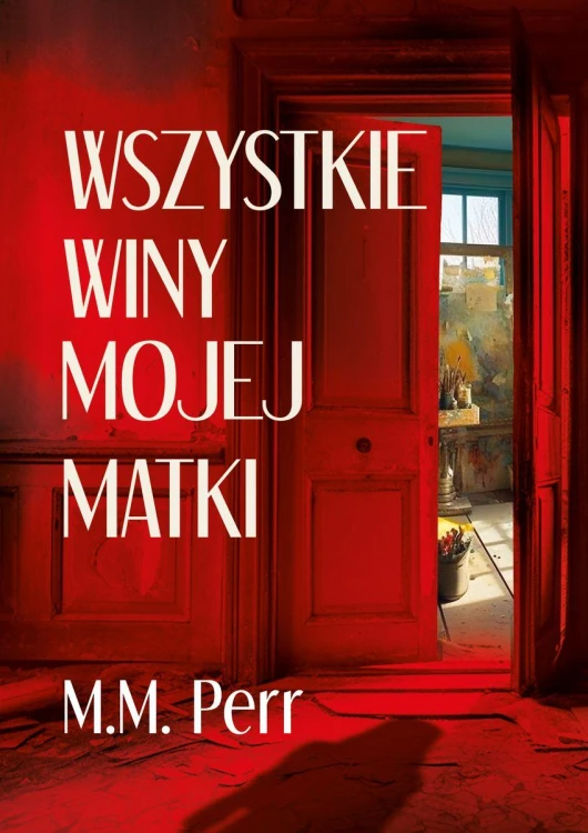 Wszystkie winy mojej matki, M.M. Perr