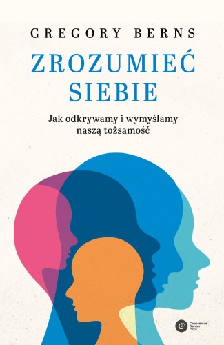Zrozumieć siebie. Jak odkrywamy i wymyślamy...