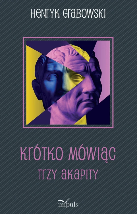 Krótko mówiąc Trzy akapity, Henryk Grabowski