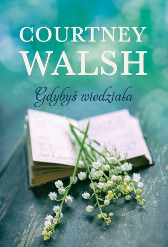 Gdybyś wiedziała, Courtney Walsh